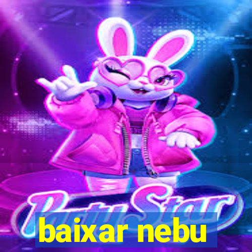 baixar nebu